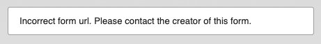 Picture of message saying that the Form URL is Incorrect